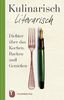 Kulinarisch literarisch - Dichter über das Kochen, Backen und Genießen