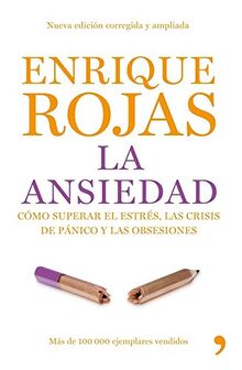 La ansiedad : cómo superar el estrés, las crisis de pánico y las obsesiones (Vivir Mejor)