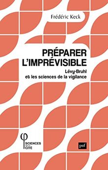 Préparer l'imprévisible : Lévy-Bruhl et les sciences de la vigilance