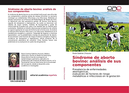Síndrome de aborto bovino: análisis de sus componentes: Prevalencia de enfermedades abortigénicas, evaluación de factores de riesgo metabólicos e infecciosos en la gestación