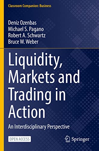 Deniz Ozenbas Liquidity, Markets And Trading In Action, An Interdisciplinary Perspective (Classroom Companion, Business)