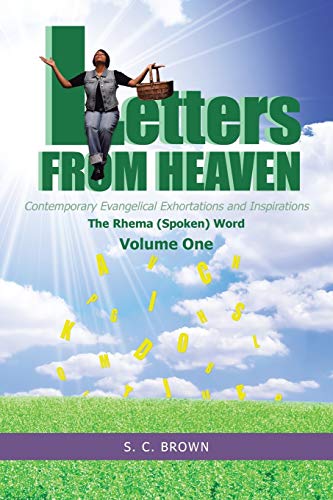 Letters From Heaven: Contemporary Evangelical Exhortations and Inspirations: The Rhema (Spoken) Word