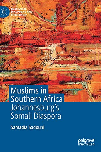 Muslims in Southern Africa: Johannesburg’s Somali Diaspora (Migration, Diasporas and Citizenship)