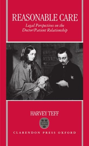 Reasonable Care: Legal Perpectives on Doctor-Patient Rel: Legal Perspectives on the Doctor-patient Relationship