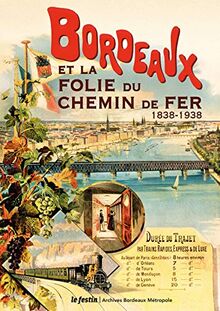 Bordeaux et la folie du chemin de fer, 1838-1938