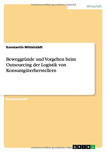 Beweggründe und Vorgehen beim Outsourcing der Logistik von Konsumgüterherstellern
