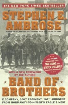 Band of Brothers: E Company, 506th Regiment, 101st Airborne from Normandy to Hitler's Eagle's Nest