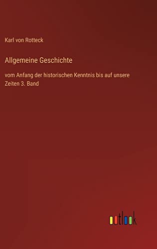 Allgemeine Geschichte: vom Anfang der historischen Kenntnis bis auf unsere Zeiten 3. Band