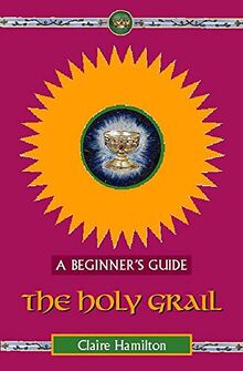 The Holy Graile: A Beginner's Guide (Beginner's Guides)