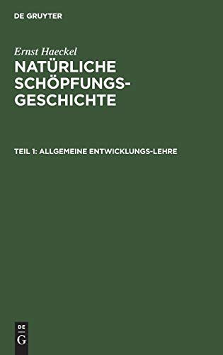 Ernst Haeckel: Natürliche Schöpfungs-Geschichte: Allgemeine Entwicklungs-Lehre: (Transformismus und Darwinismus). I–XV. Vortrag.