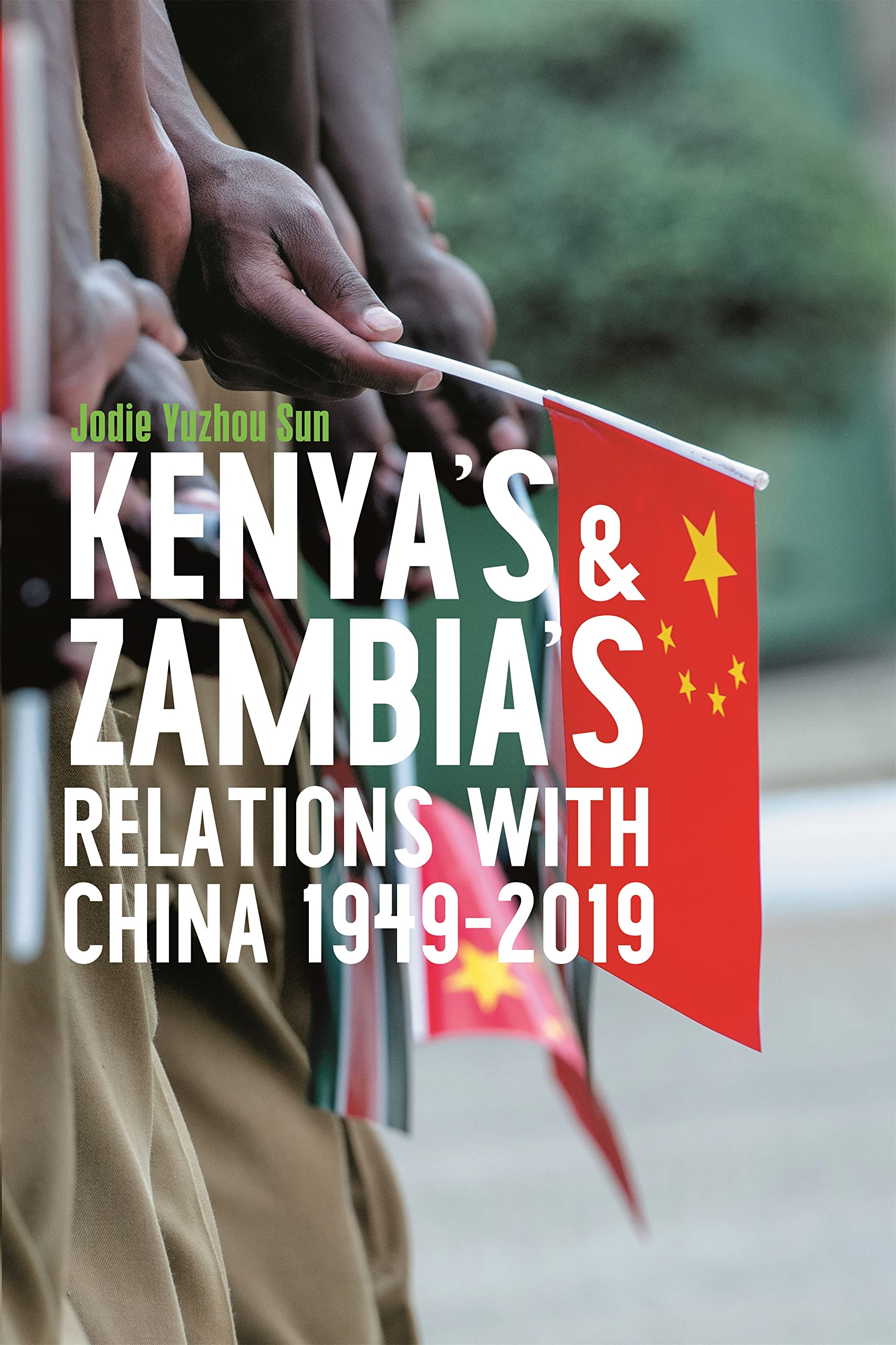 Kenya's and Zambia's Relations with China 1949-2019 (Eastern Africa)