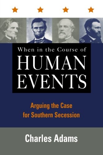 When in the Course of Human Events: Arguing the Case for Southern Secession