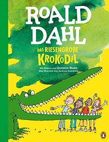 Das riesengroße Krokodil: Neu übersetzt von Andreas Steinhöfel. Das berühmte Bilderbuch für Kinder ab 4 Jahren