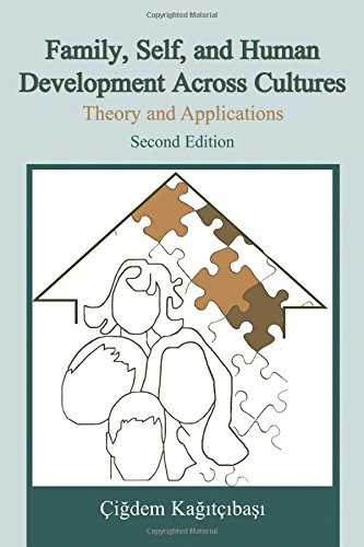 Family, Self, and Human Development Across Cultures: Theory and Applications, Second Edition