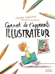 Carnet de l'apprenti illustrateur von Lapointe, Claude, Guindolet, Sylvette | Buch | Zustand gut