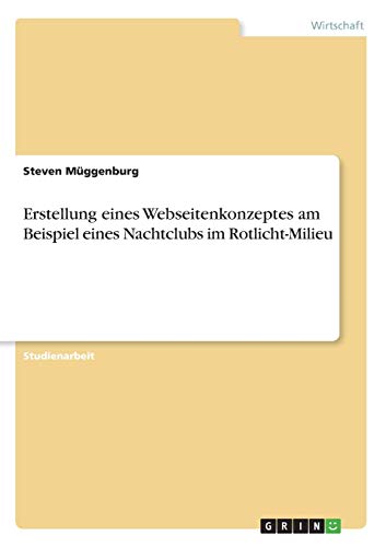 Erstellung eines Webseitenkonzeptes am Beispiel eines Nachtclubs im Rotlicht-Milieu