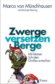 Zwerge versetzen Berge: Mit kleinen Schritten Großes erreichen