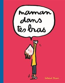 Maman, dans tes bras