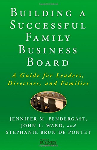 Building a Successful Family Business Board: A Guide for Leaders, Directors, and Families (Family Business Publications)