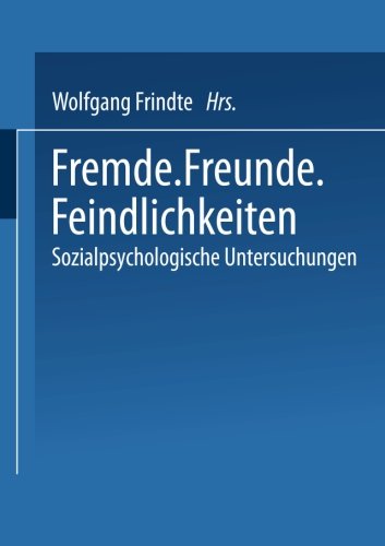 Fremde · Freunde · Feindlichkeiten: Sozialpsychologische Untersuchungen