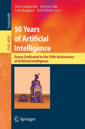50 Years of Artificial Intelligence: Essays Dedicated to the 50th Anniversary of Artificial Intelligence (Lecture Notes in Computer Science/Lecture Notes in Artificial Intelligence)