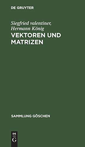 Vektoren und Matrizen (Sammlung Göschen, 354/354a, Band 354)