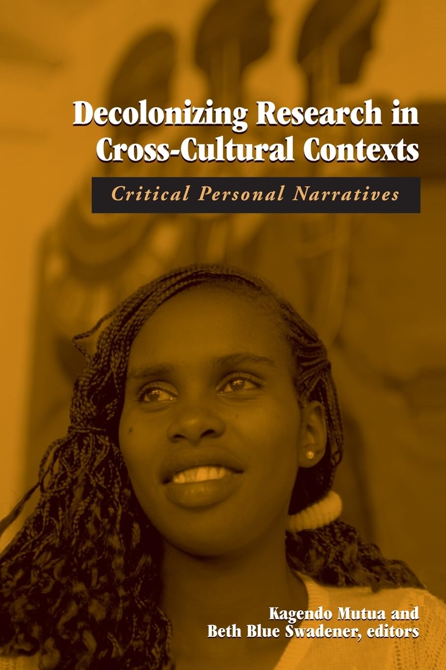 Decolonizing Research in Cross-Cultural Contexts: Critical Personal Narratives