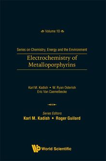 Electrochemistry of Metalloporphyrins: With Applications to Chemistry, Physics, Materials Science, Engineering, Biology and Medicine - Porphyrin ... (Handbook of Porphyrin Science, 47, Band 10)