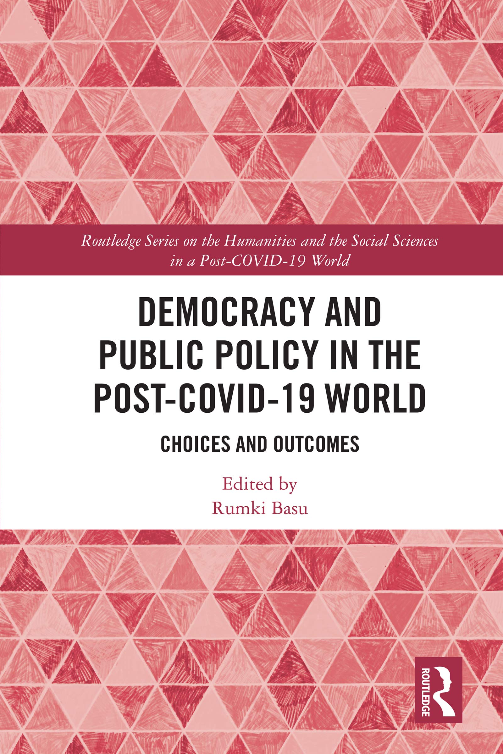Democracy and Public Policy in the Post-COVID-19 World: Choices and Outcomes (Routledge on the Humanities and the Social Sciences in a Post-covid-19 World)