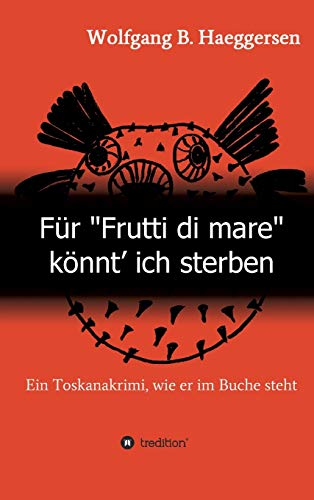 Für Frutti di mare könnt' ich sterben: Ein Toskanakrimi, wie er im Buche steht (Krimi im Urlaub)
