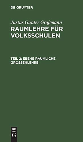 Ebene räumliche Größenlehre (Justus Günter Graßmann: Raumlehre für Volksschulen)