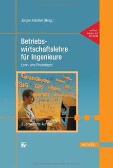 Betriebswirtschaftslehre für Ingenieure: Lehr- und Praxisbuch: Lehr- und Praxisbuch für Ingenieure und Wirtschaftsingeniere