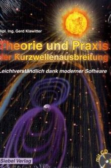 Theorie und Praxis der Kurzwellenausbreitung: Leichtverständlich dank moderner Software