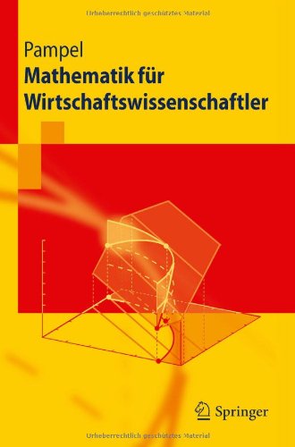 Mathematik für Wirtschaftswissenschaftler (Springer-Lehrbuch) (German Edition)