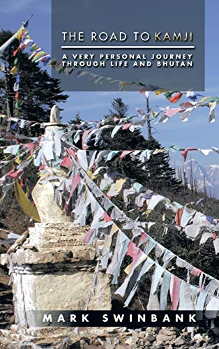 The Road to Kamji: A Very Personal Journey Through Life and Bhutan