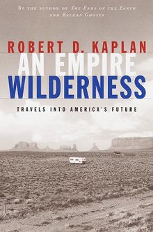 An Empire Wilderness: Travels into America's Future