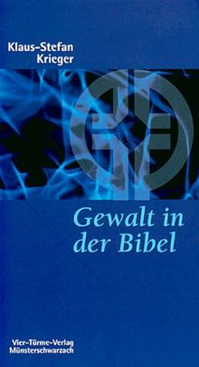 Gewalt in der Bibel. Eine Überprüfung unseres Gottesbildes