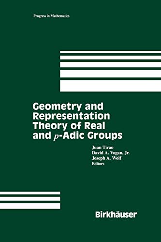 Geometry and Representation Theory of Real and p-adic groups (Progress in Mathematics, 158, Band 158)