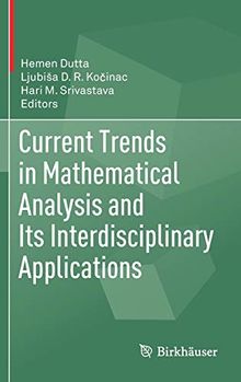 Current Trends in Mathematical Analysis and Its Interdisciplinary Applications