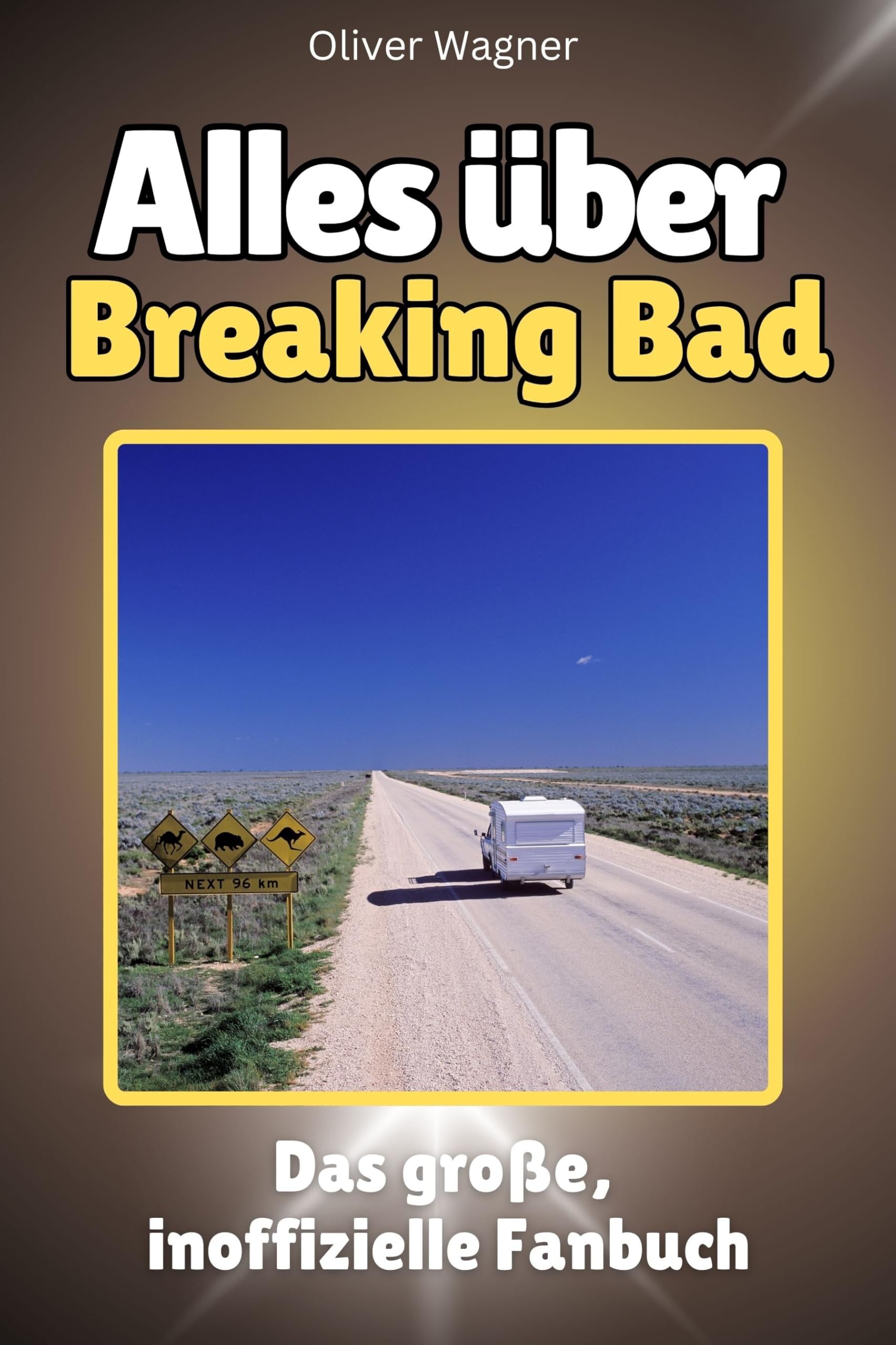 Alles über Breaking Bad - Hochwertige Hardcover-Ausgabe - das perfekte Geschenk: Das große, inoffizielle Fanbuch
