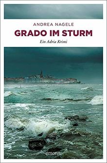 Grado im Sturm: Ein Adria Krimi von Nagele, Andrea | Buch | Zustand sehr gut