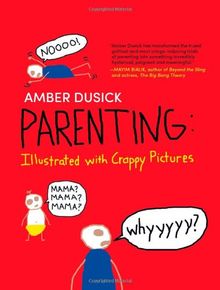 Parenting: Illustrated with Crappy Pictures