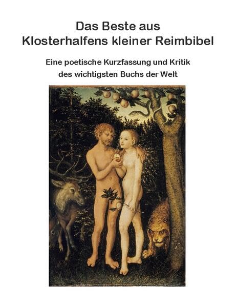 Das Beste aus Klosterhalfens kleiner Reimbibel: Eine poetische Darstellung und Kritik des wichtigsten Buchs der Welt
