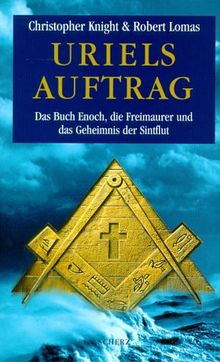 Uriels Auftrag. Das Buch Enoch, die Freimaurer und das Geheimnis der Sintflut