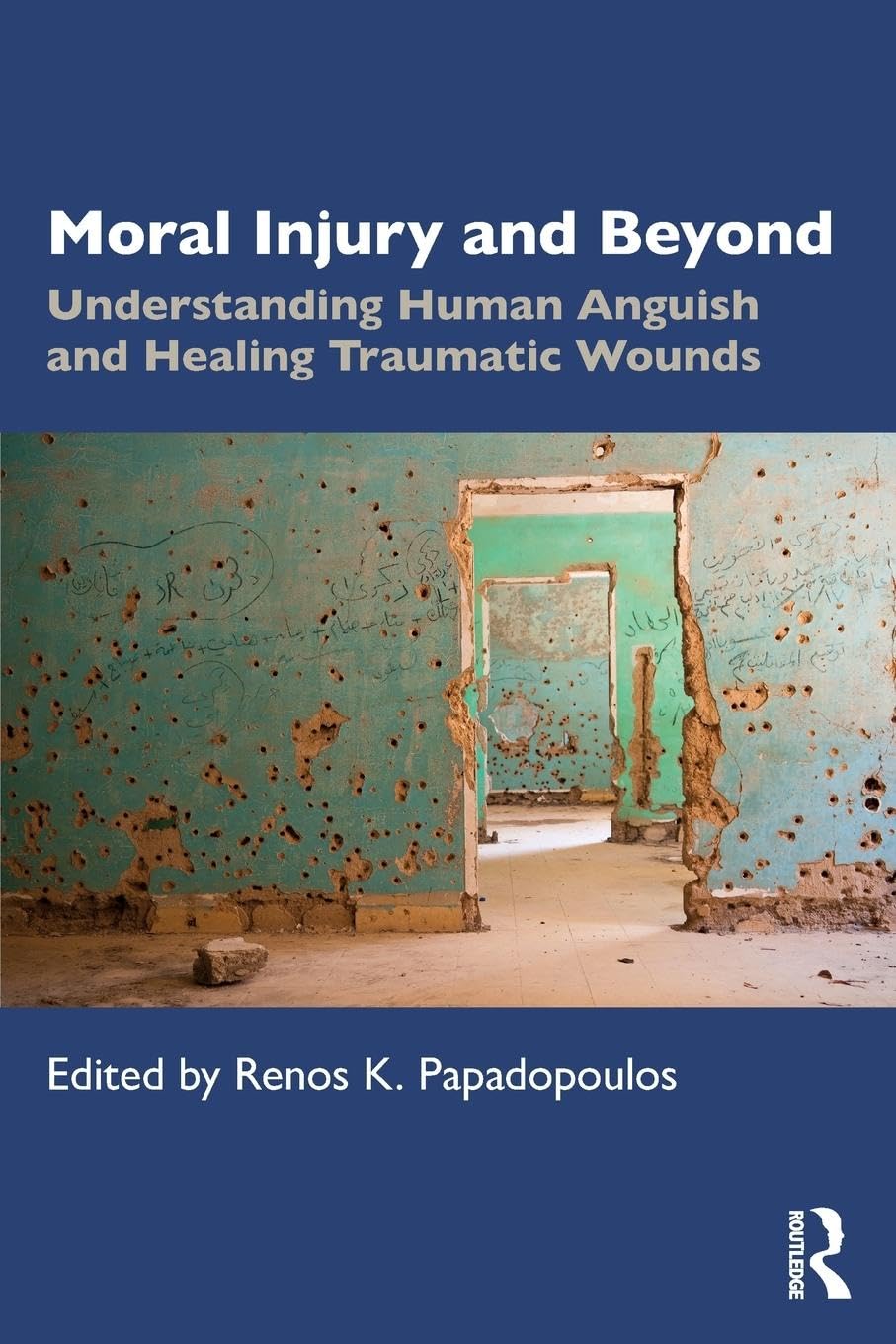 Moral Injury and Beyond: Understanding Human Anguish and Healing Traumatic Wounds