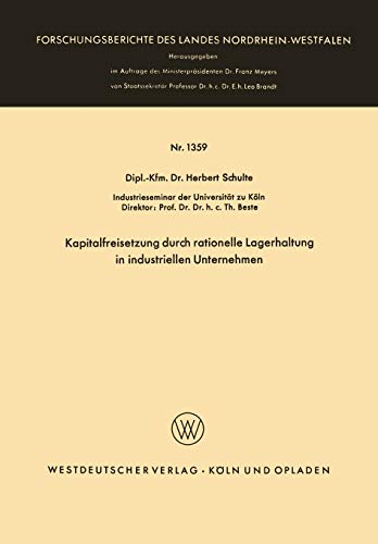 Kapitalfreisetzung durch rationelle Lagerhaltung in industriellen Unternehmen (Forschungsberichte des Landes Nordrhein-Westfalen, 1359, Band 1359)