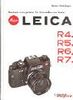 Leica R4 - R5 - R6 - R7: Kameratechnik-Objektivschule-Fotopraxis