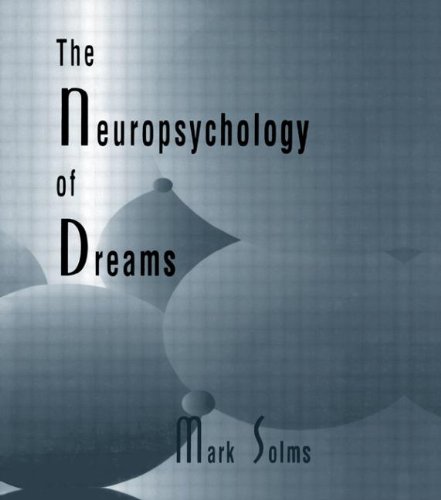 The Neuropsychology of Dreams: A Clinico-Anatomical Study (Institute for Research in Behavioral Neuroscience)