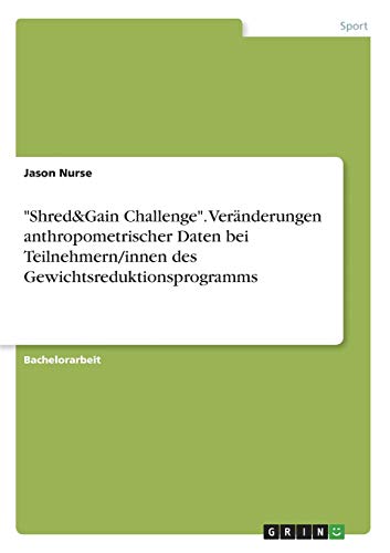 Shred&Gain Challenge. Veränderungen anthropometrischer Daten bei Teilnehmern/innen des Gewichtsreduktionsprogramms