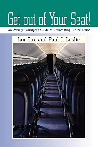 Get out of Your Seat!: An Average Passenger's Guide to Overcoming Airline Terror